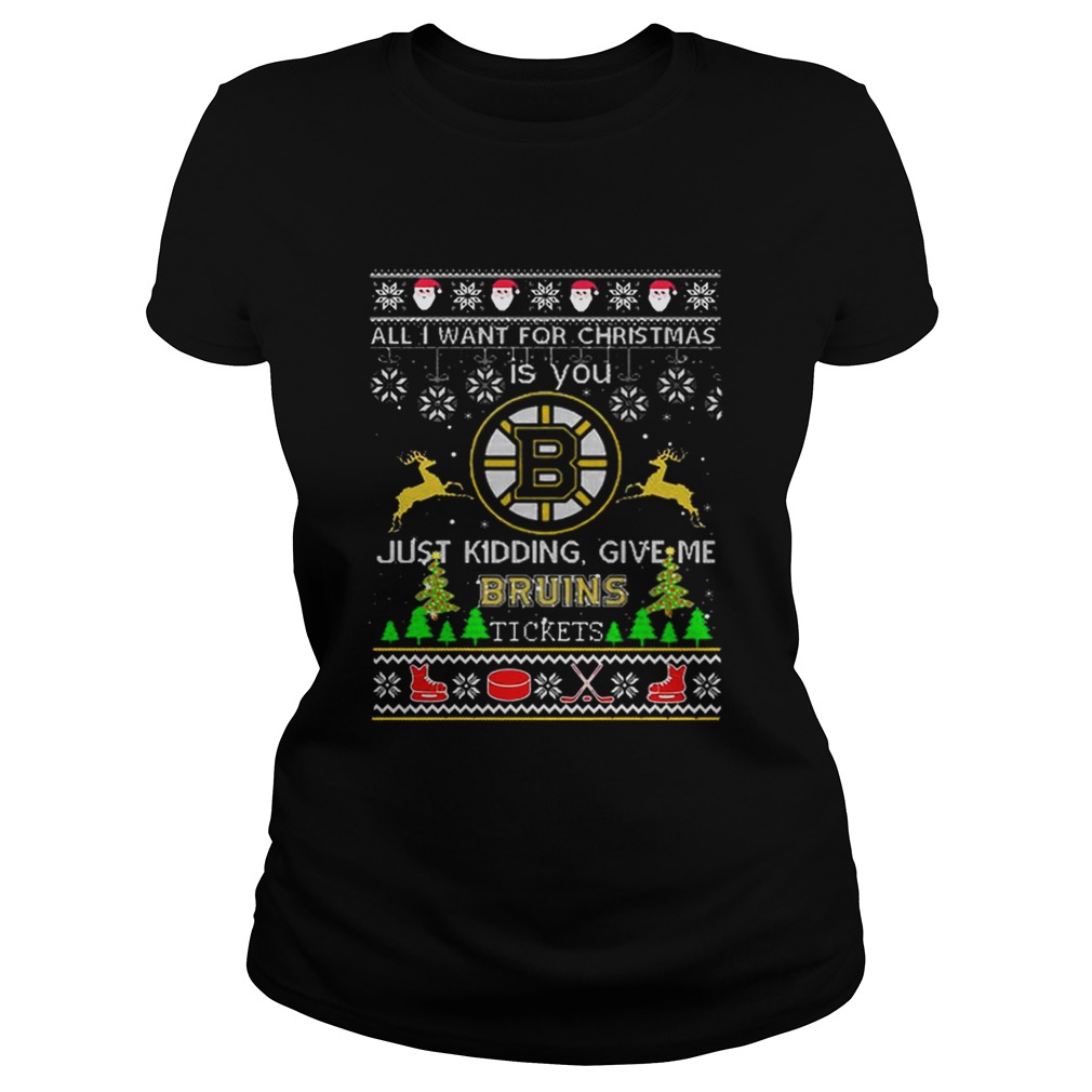 All i want for Christmas is you give me Boston Bruins tickets Classic Ladies