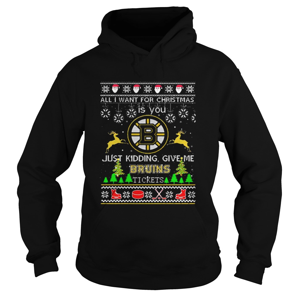 All i want for Christmas is you give me Boston Bruins tickets Hoodie
