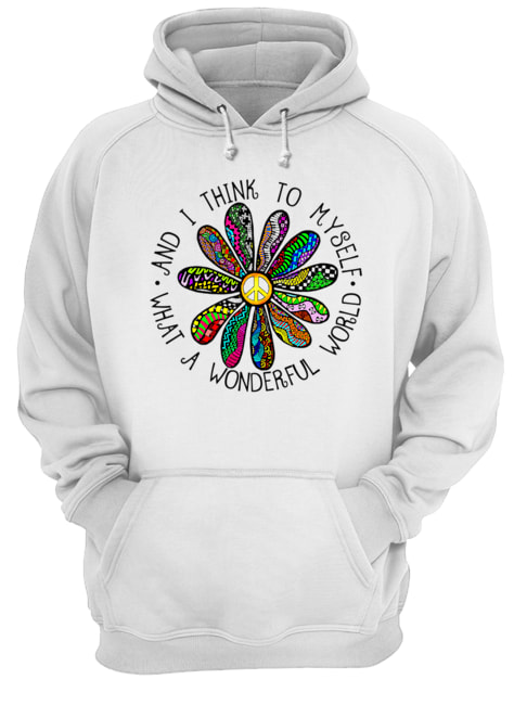 And I Thing To Myself What A Wonderful World Unisex Hoodie