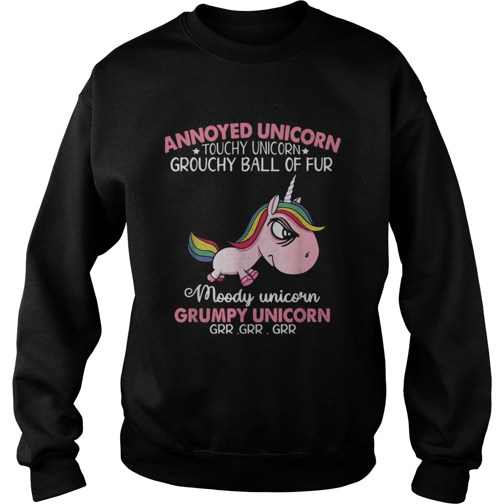 Annoyed Unicorn touch Unicorn grouchy ball of fur moody Unicorn Grumpy Unicorn Sweatshirt