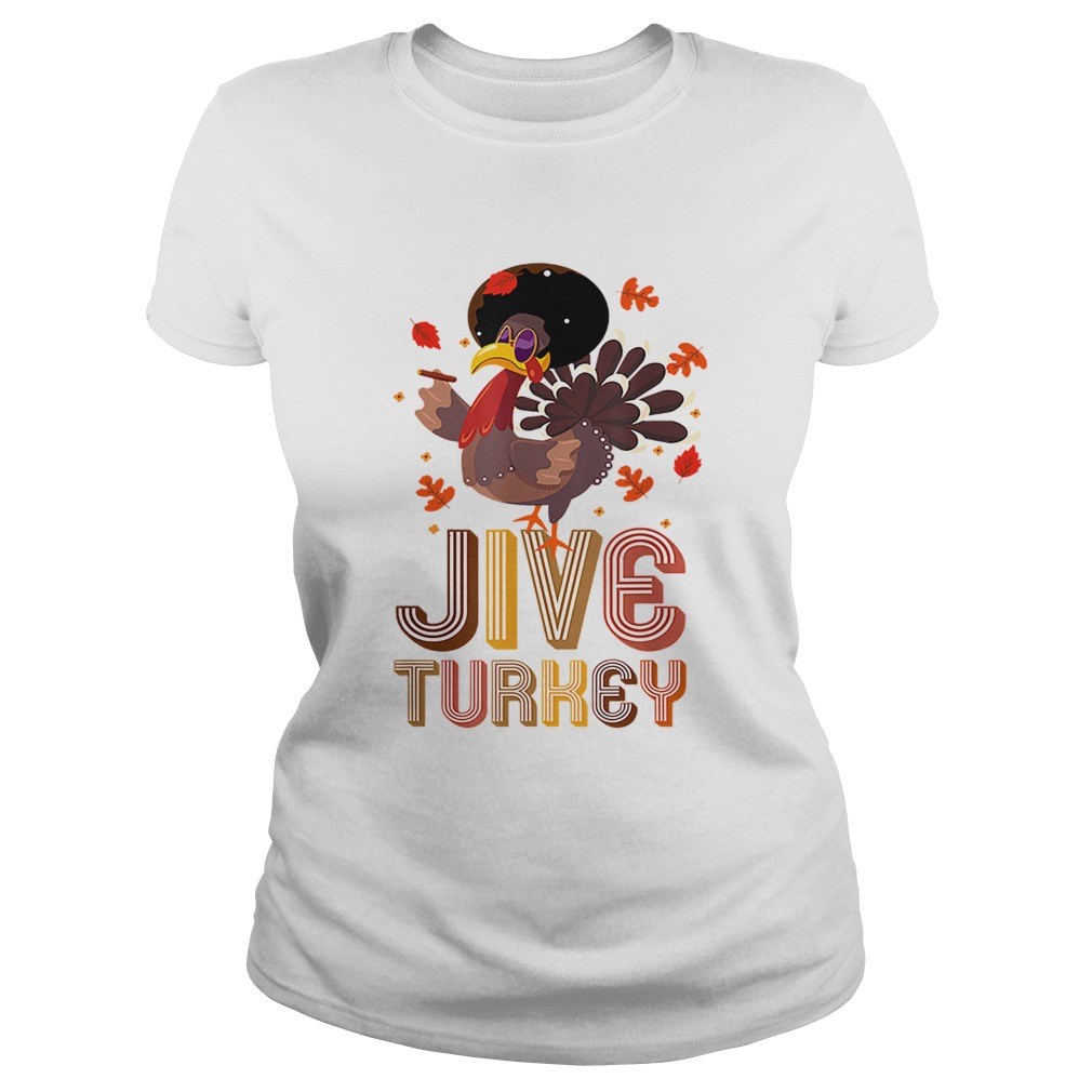 Awesome Funny Jive Turkey Thanksgiving Holiday Festive Turkey Classic Ladies