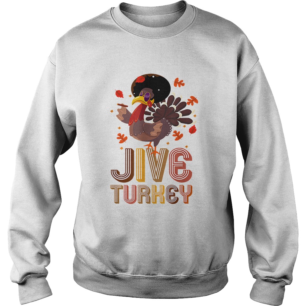 Awesome Funny Jive Turkey Thanksgiving Holiday Festive Turkey Sweatshirt