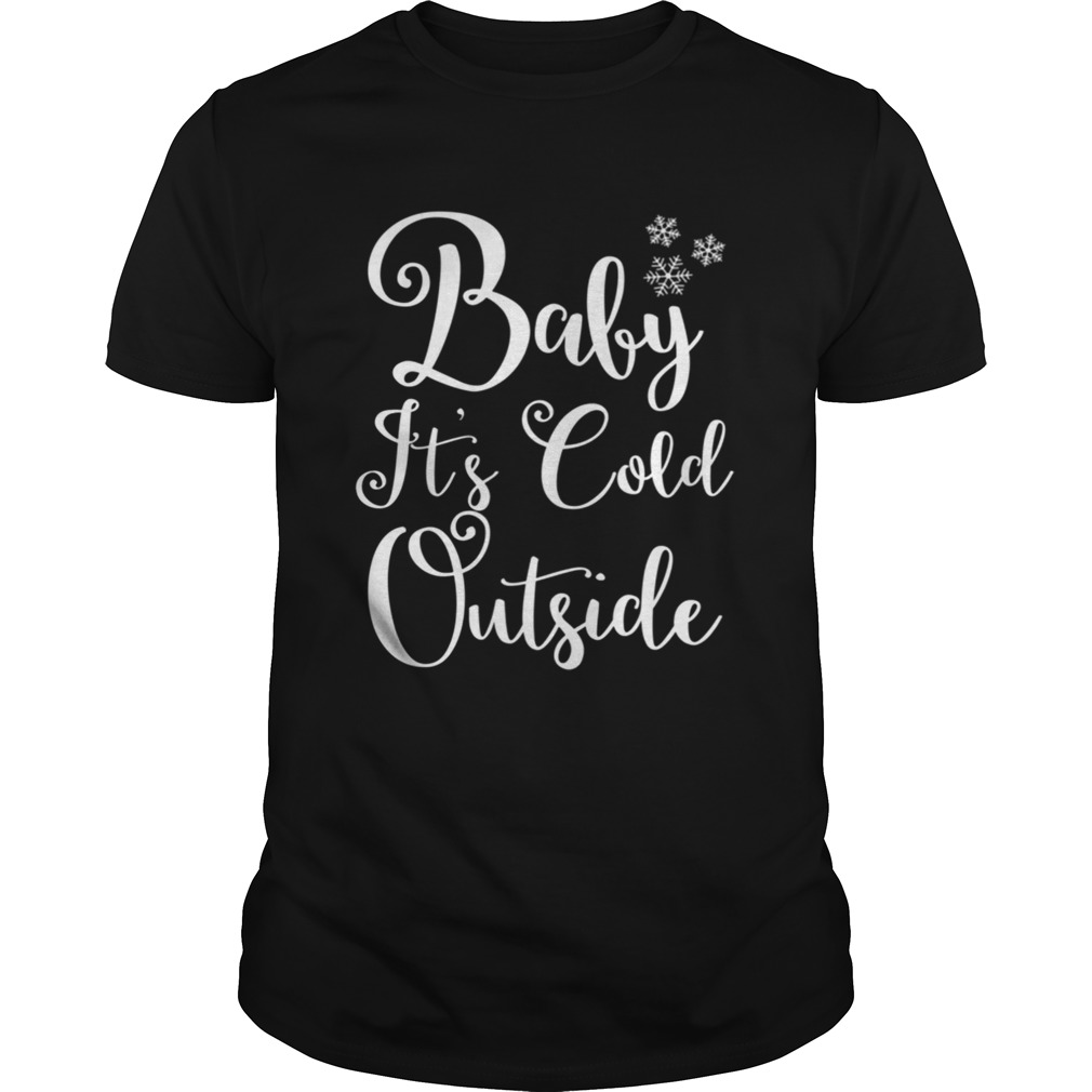 Baby Its Cold Outside Christmas Holiday Red shirt