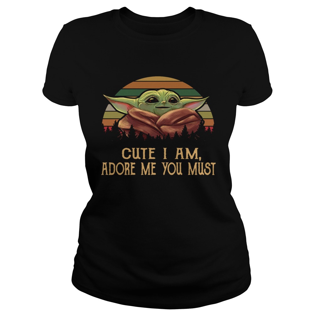 Baby Yoda Cute I am adore me you must vintage Classic Ladies