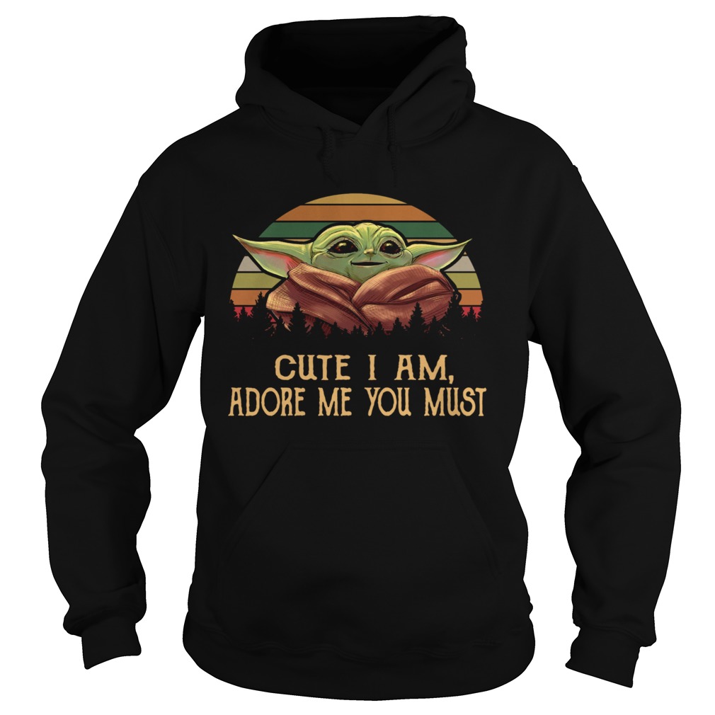 Baby Yoda Cute I am adore me you must vintage Hoodie