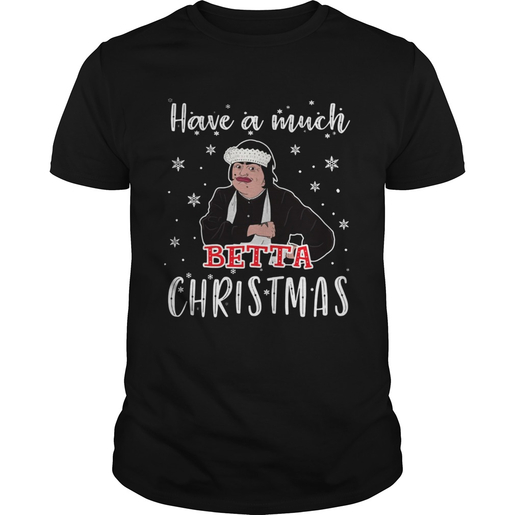 Baga Chipz Have a much Betta Christmas shirt