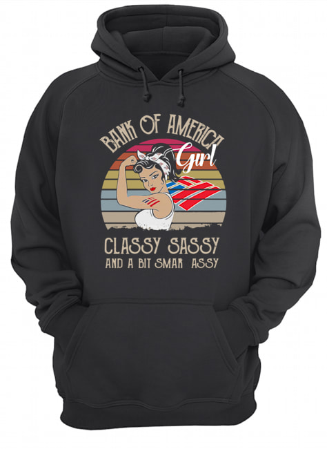 Bank Of America Girl Classy Sassy And A Bit Smart Assy Vintage Retro Unisex Hoodie