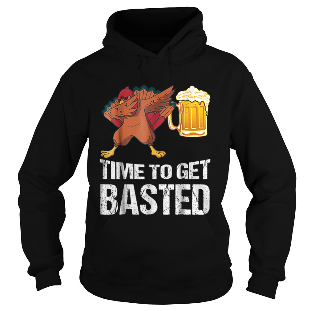 Beautiful Time To Get Basted Funny Beer Thanksgiving Turkey Dab Hoodie