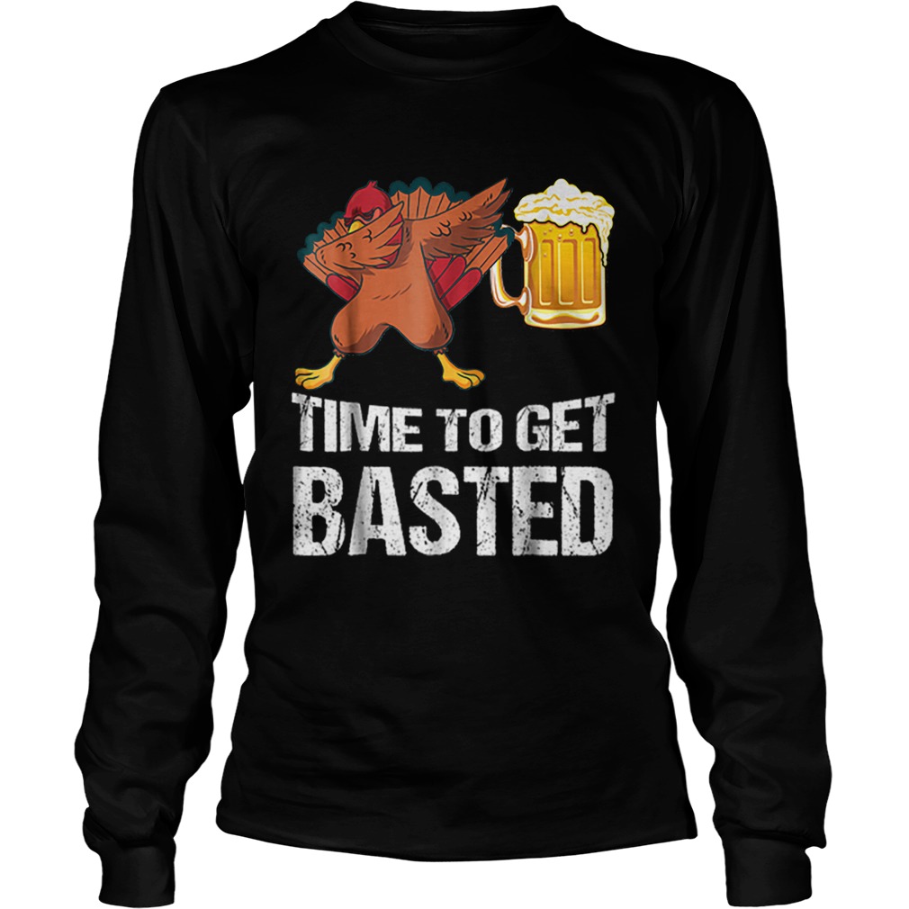 Beautiful Time To Get Basted Funny Beer Thanksgiving Turkey Dab LongSleeve