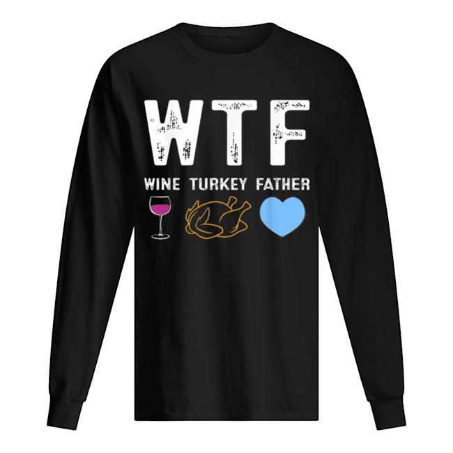 Beautiful WTF Wine Turkey Father Tee Best Thanksgiving Day Party Long Sleeved T-shirt 