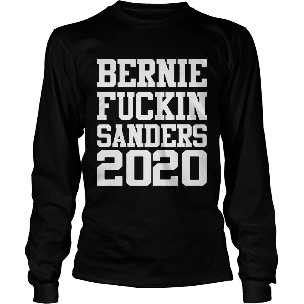 Bernie Fuckin Sanders 2020 LongSleeve