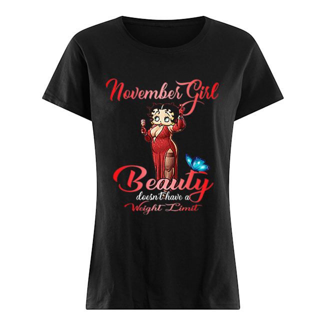 Betty Boop november girl beauty doesn’t have a weight limit Classic Women's T-shirt