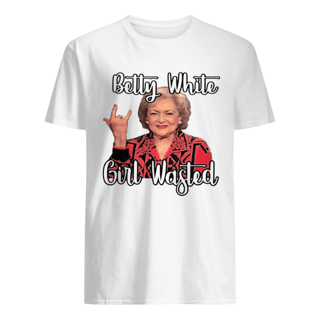 Betty White girl wasted shirt