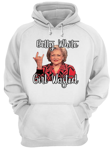 Betty White girl wasted Unisex Hoodie