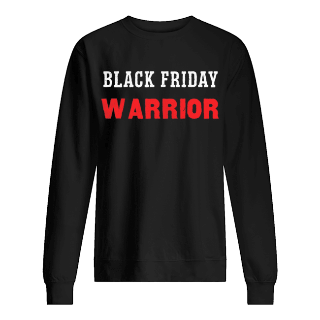 Black Friday Warrior Shirt Unisex Sweatshirt