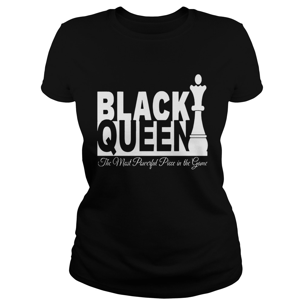 Black Queen The Most Powerful Piece In The Game Classic Ladies