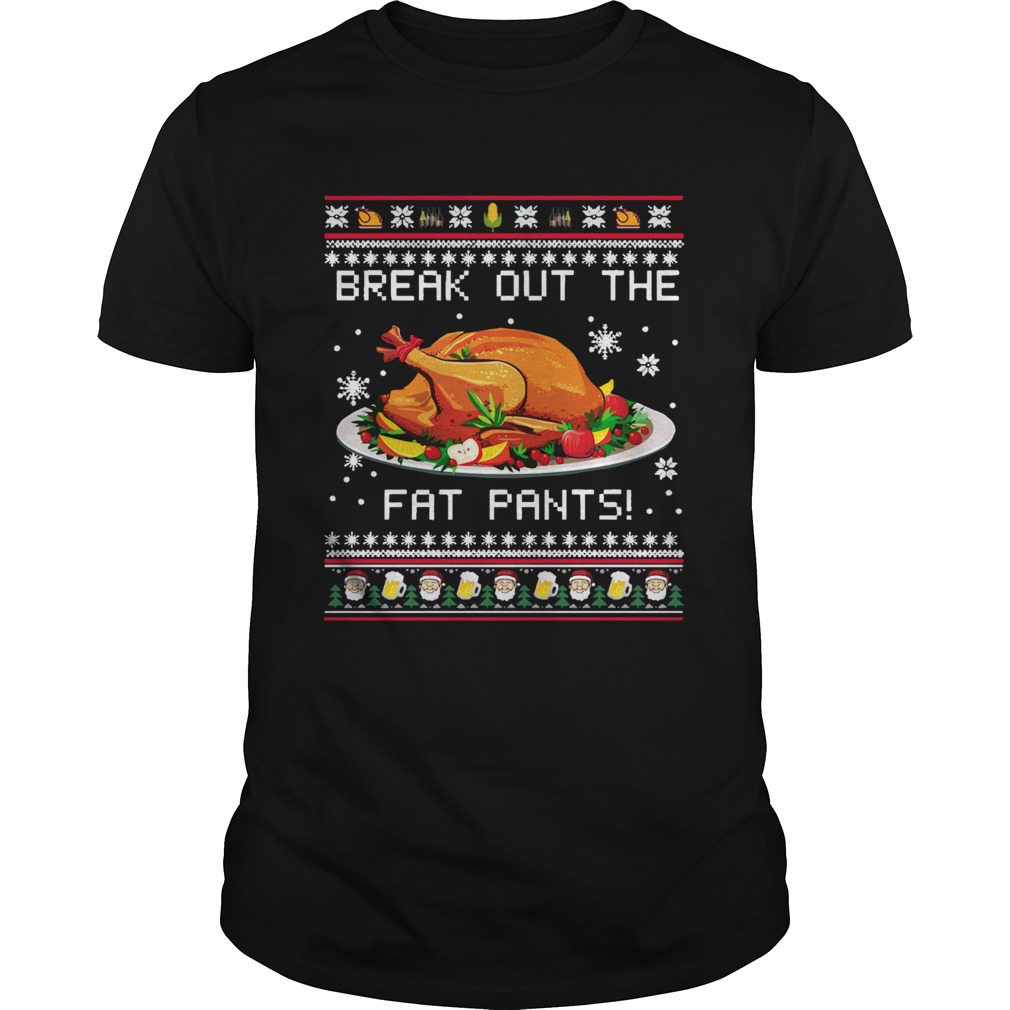 Break Out The Fat Pants Ugly Christmas shirt