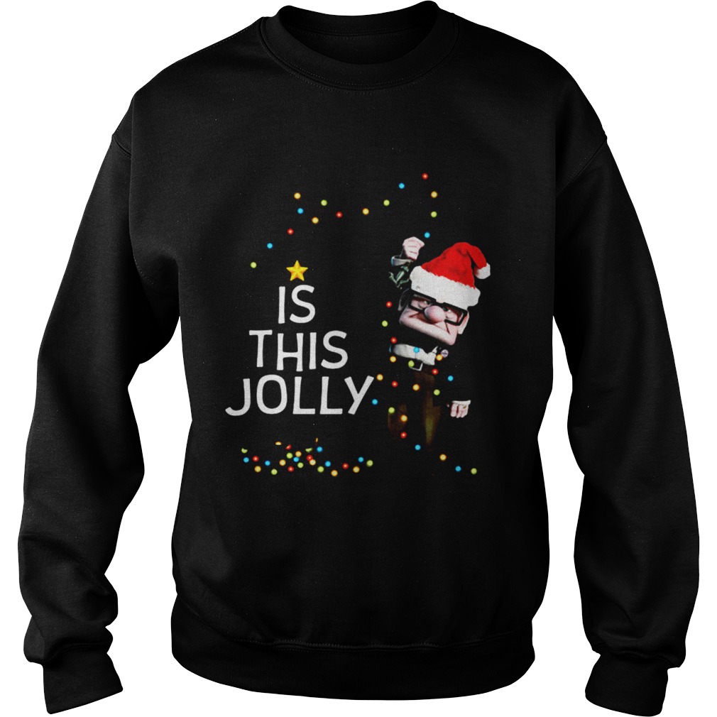 Carl Fredricksen Is this Jolly enough Christmas Sweatshirt