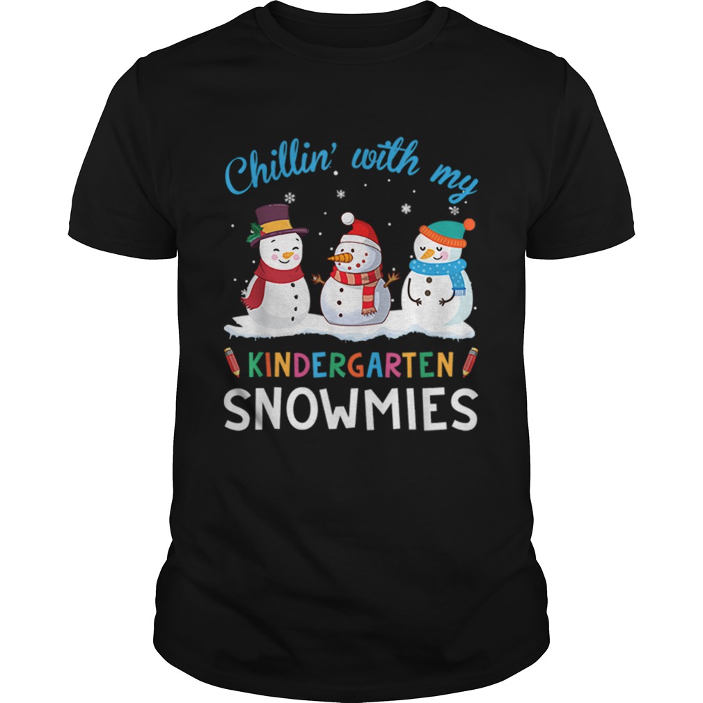 Chillin With My Kindergarten Snowmies Christmas shirt