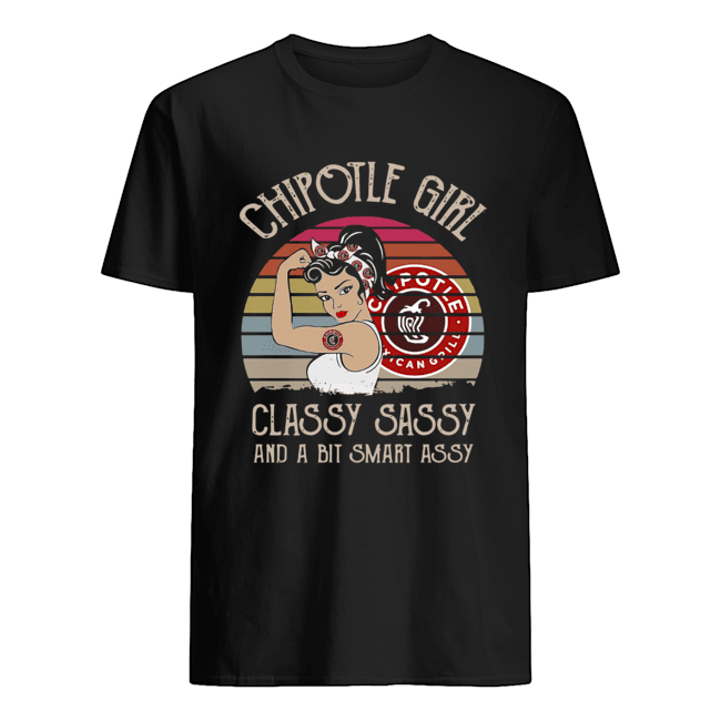 Chipotle Girl Classy Sassy And A Bit Smart Assy Vintage Retro shirt