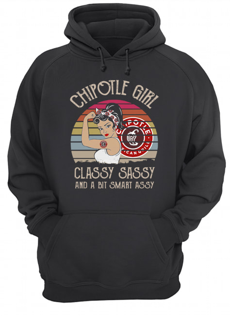 Chipotle Girl Classy Sassy And A Bit Smart Assy Vintage Retro Unisex Hoodie