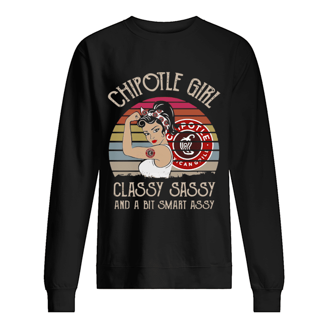 Chipotle Girl Classy Sassy And A Bit Smart Assy Vintage Retro Unisex Sweatshirt