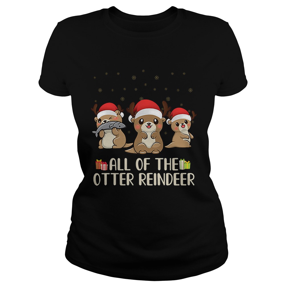 Christmas All of the otter reindeer Merry Ottermas Classic Ladies