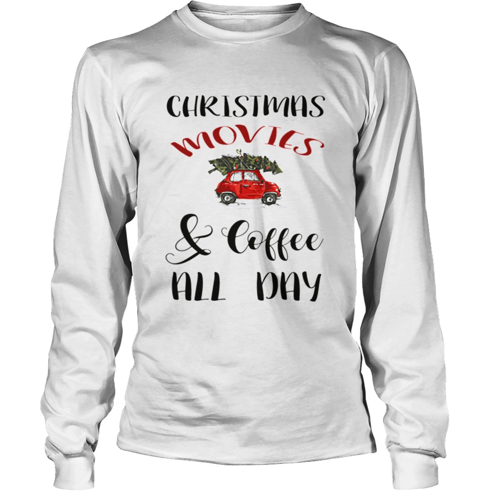 Christmas Movies And Coffee All Day LongSleeve