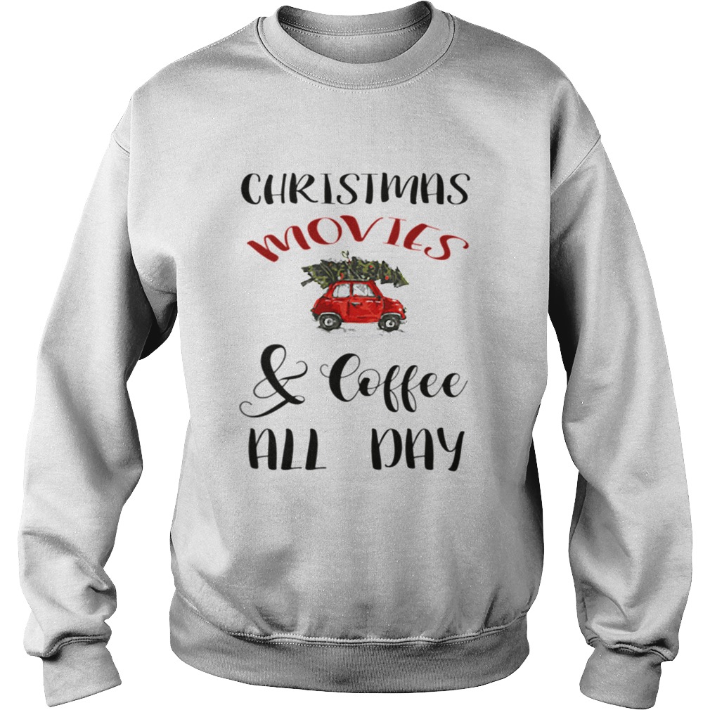 Christmas Movies And Coffee All Day Sweatshirt