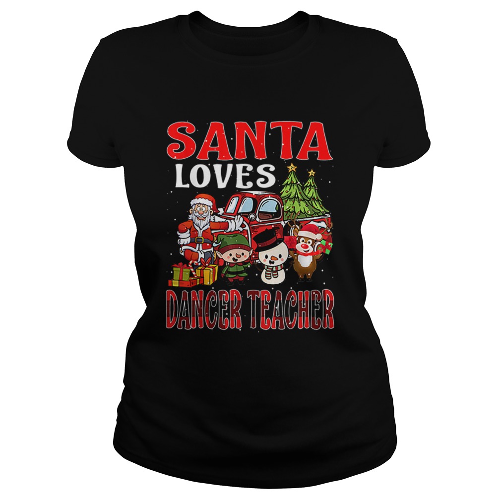 Christmas Santa Loves Dancer Teacher Merry Xmas Classic Ladies