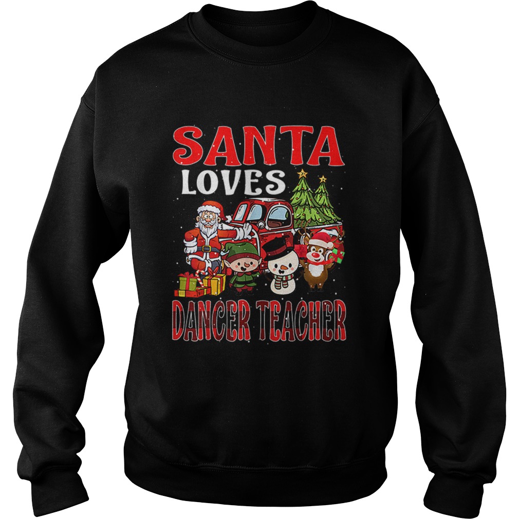 Christmas Santa Loves Dancer Teacher Merry Xmas Sweatshirt