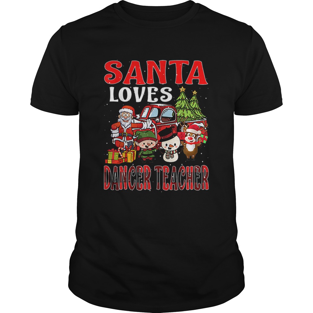 Christmas Santa Loves Dancer Teacher Merry Xmas shirt