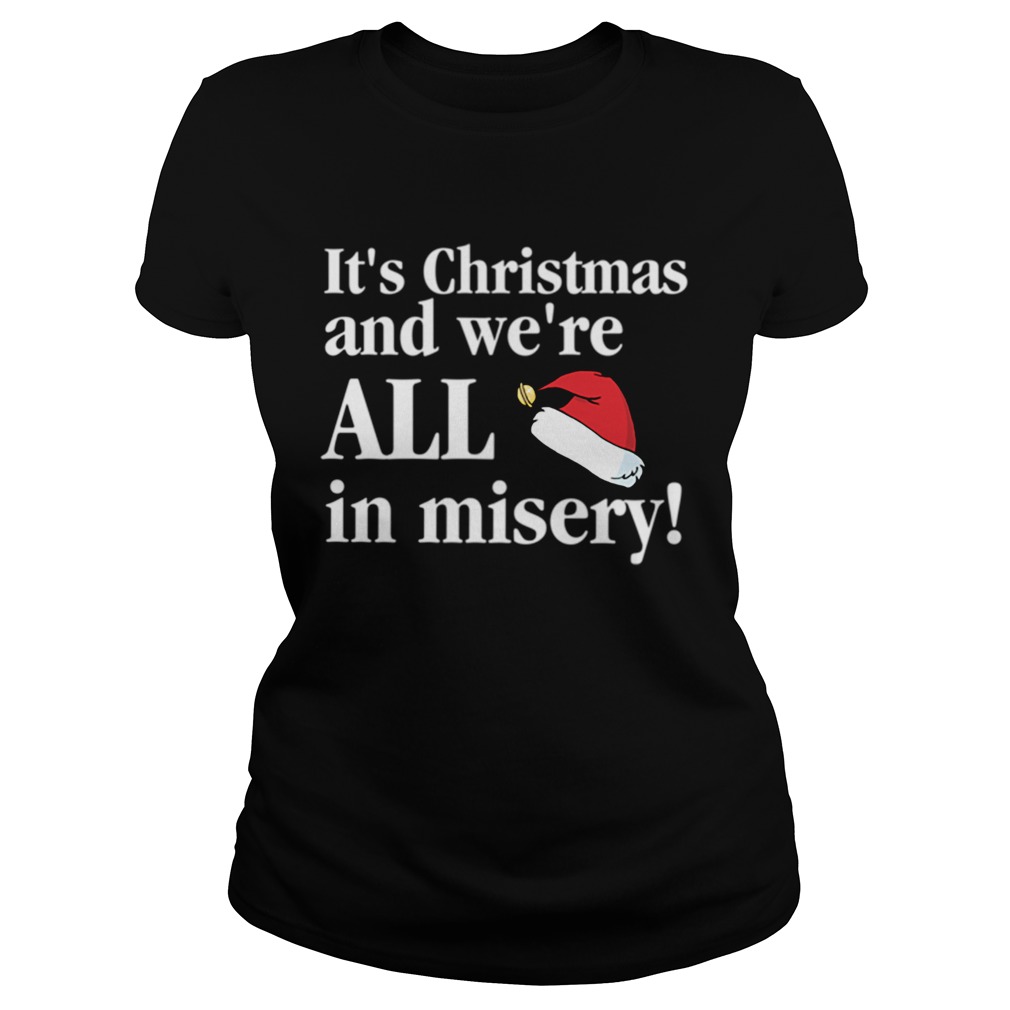 Christmas Vacation Its Christmas and were all in misery funny Christmas Classic Ladies