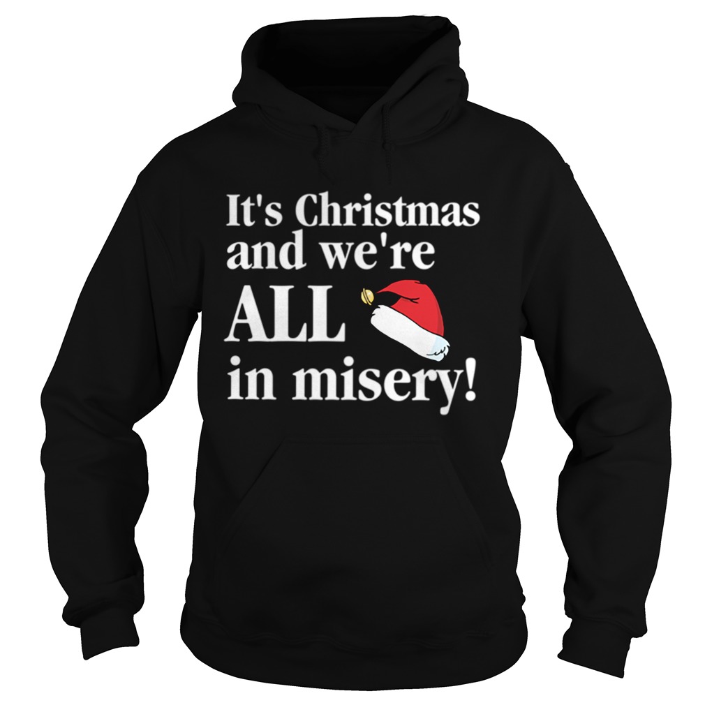 Christmas Vacation Its Christmas and were all in misery funny Christmas Hoodie