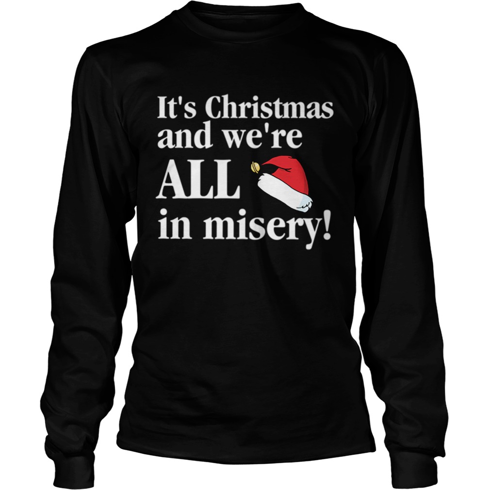 Christmas Vacation Its Christmas and were all in misery funny Christmas LongSleeve