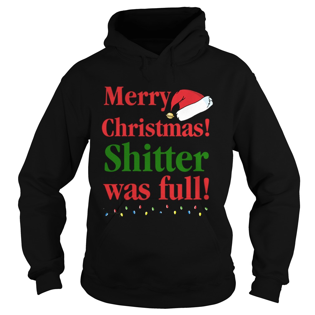 Christmas Vacation Merry Christmas Shitter was full Hoodie