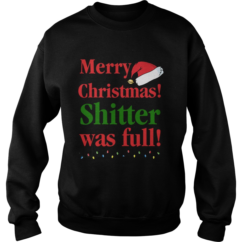 Christmas Vacation Merry Christmas Shitter was full Sweatshirt