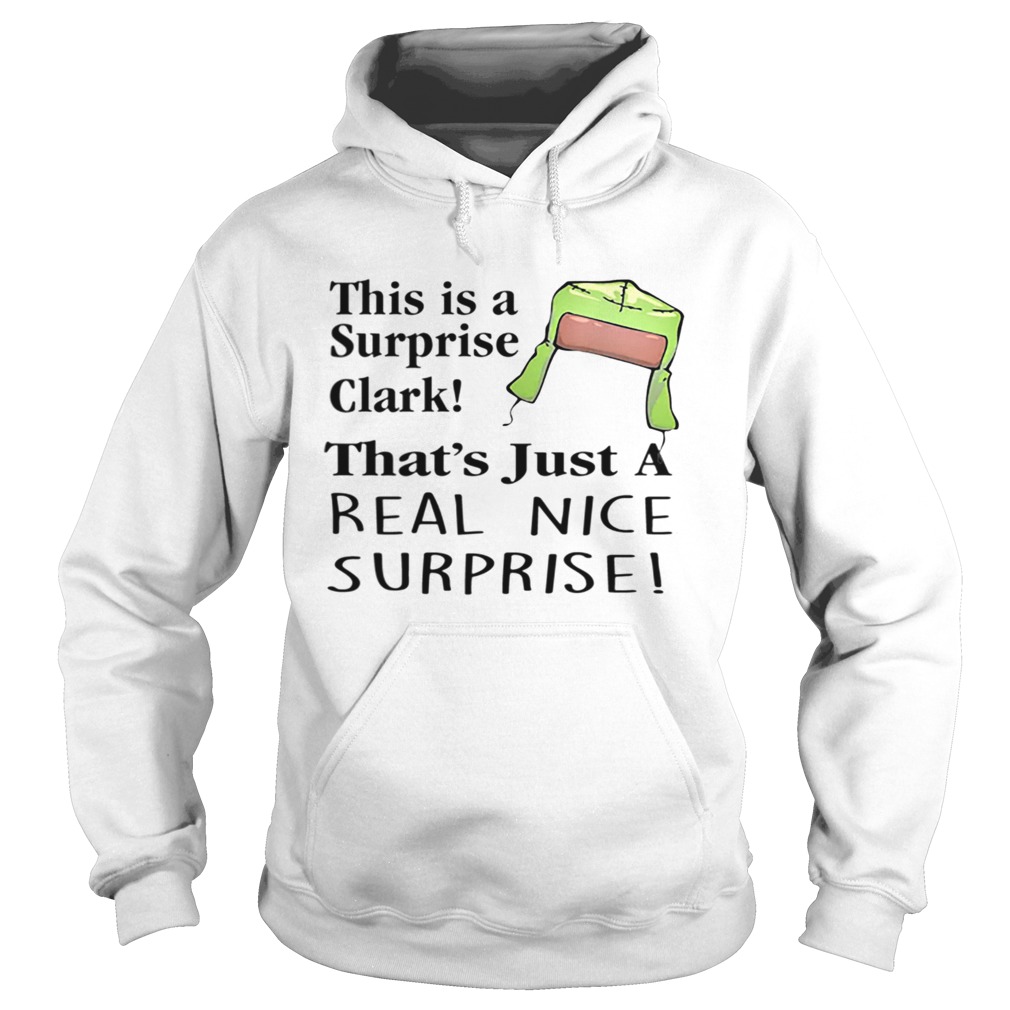 Christmas Vacation This Is A Surprise Clark Cousin Eddie Quote Hoodie