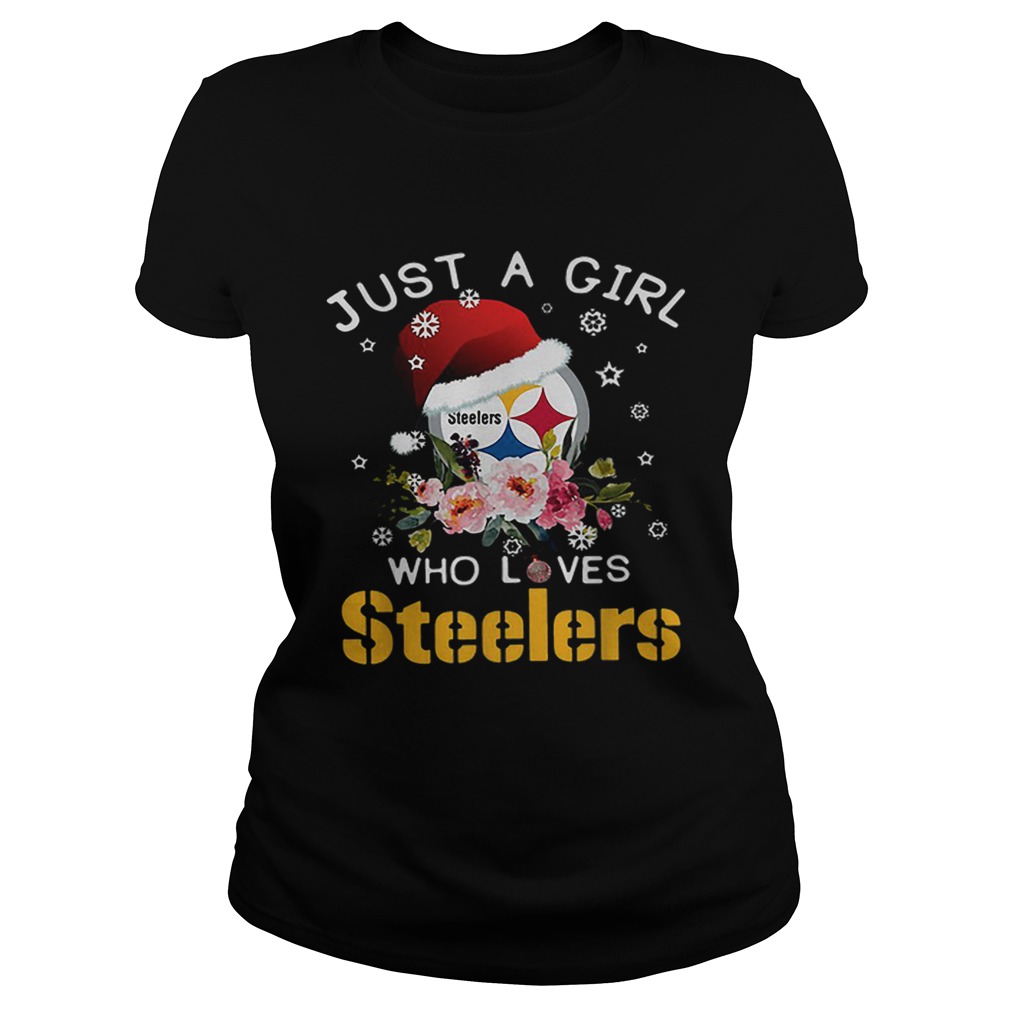 Christmas just a girl who loves Pittsburgh Steelers Classic Ladies