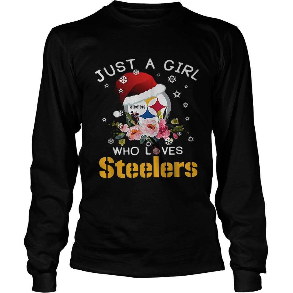 Christmas just a girl who loves Pittsburgh Steelers LongSleeve