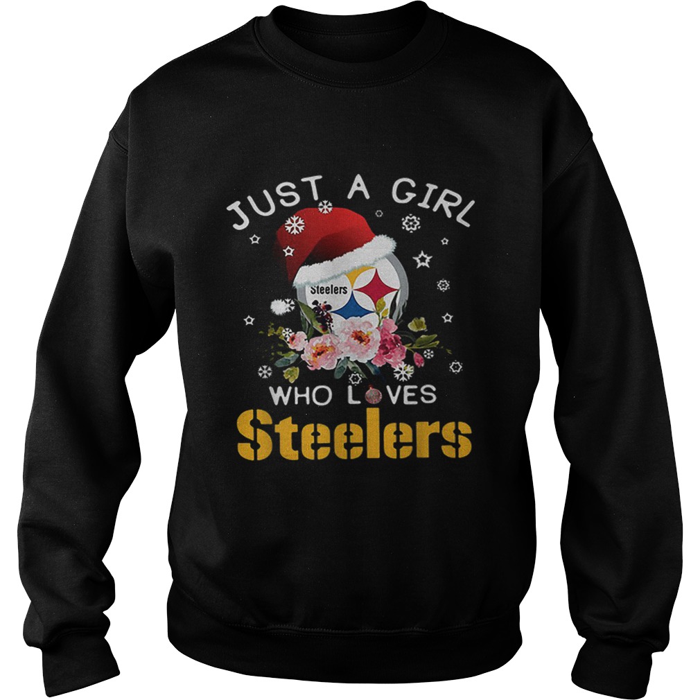 Christmas just a girl who loves Pittsburgh Steelers Sweatshirt