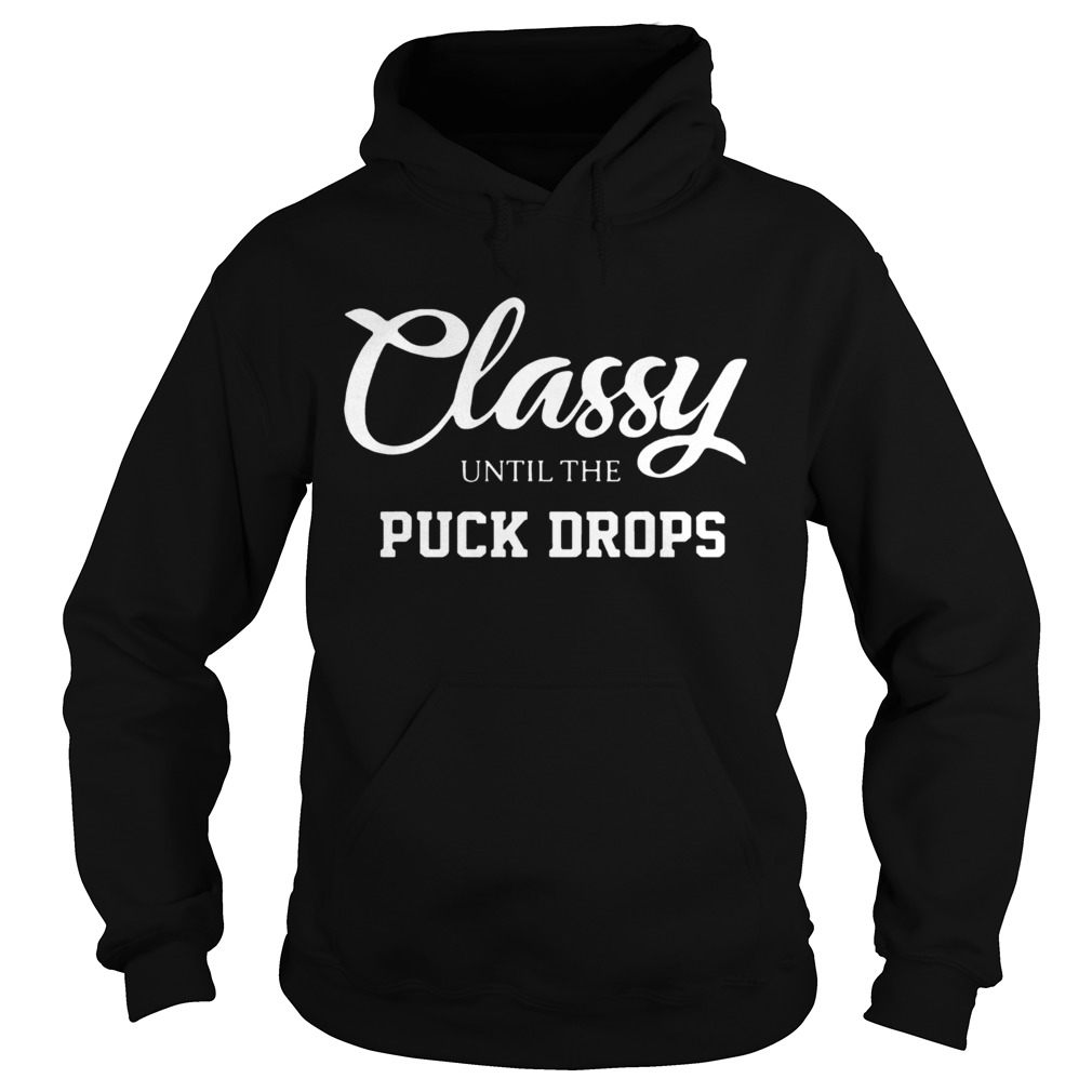 Classy until the puck drops 2020 Hoodie
