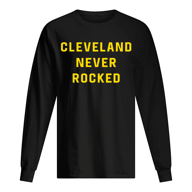 Cleveland Never Rocked Long Sleeved T-shirt 