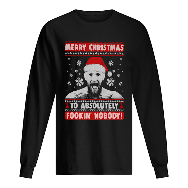 Conor Mcgregor Merry Christmas To Absolutely Fookin’ Nobody Ugly Long Sleeved T-shirt 