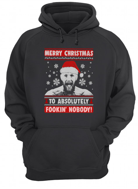 Conor Mcgregor Merry Christmas To Absolutely Fookin’ Nobody Ugly Unisex Hoodie
