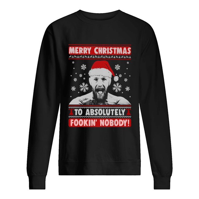 Conor Mcgregor Merry Christmas To Absolutely Fookin’ Nobody Ugly Unisex Sweatshirt