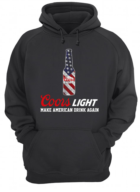 Coors light make American drink again Unisex Hoodie