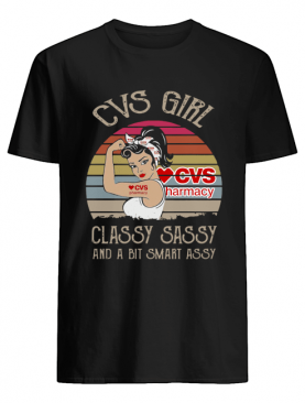 Cvs Girl Classy Sassy And A Bit Smart Assy Vintage Retro shirt