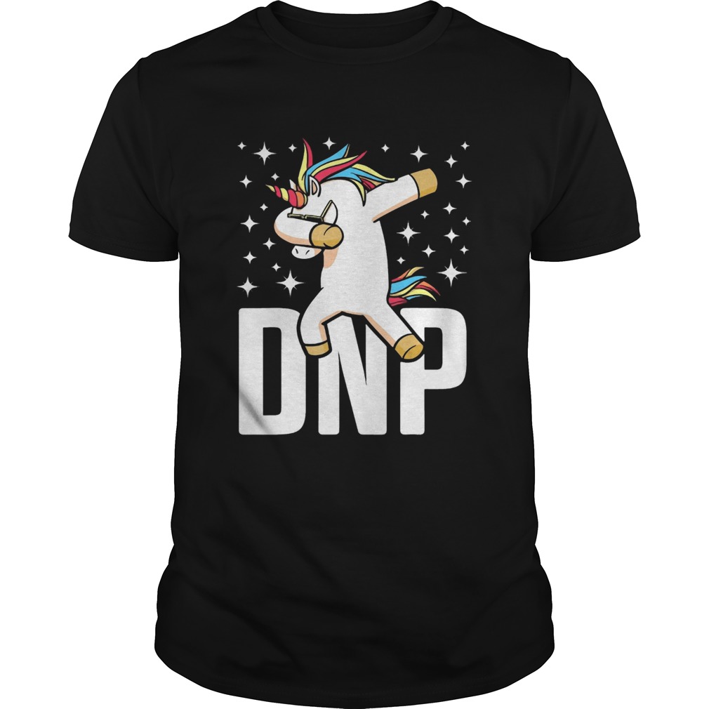 DNP Doctor Of Nursing Practice Dabbing Unicorn RN Nurse shirt