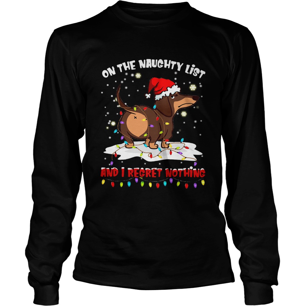 Dachshund On The Naughty List And I Regret Nothing LongSleeve